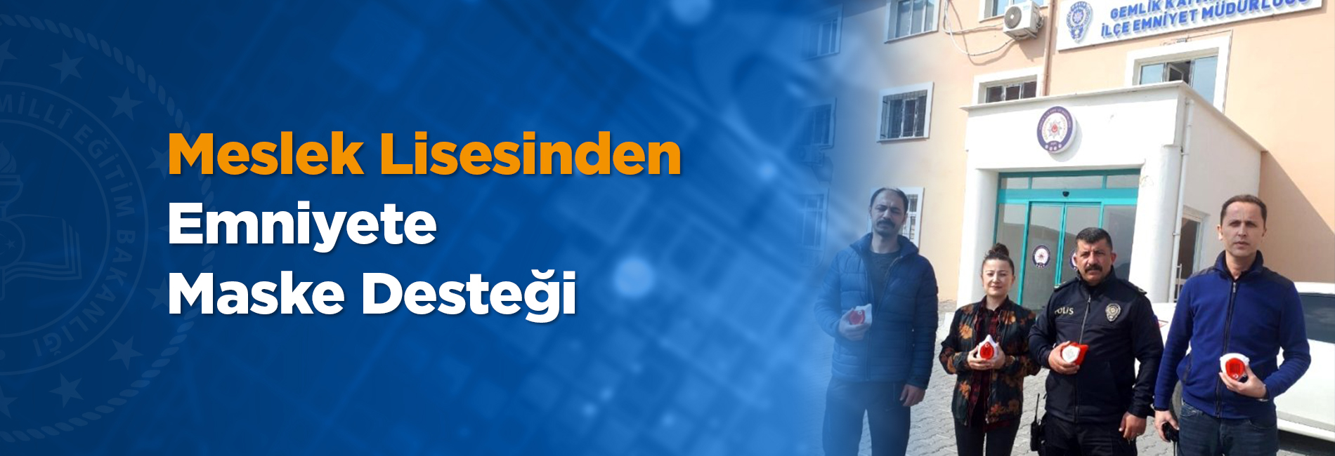 Bursa'nın Gemlik ilçesindeki Gemlik Mesleki ve Teknik Anadolu Lisesi'nden emniyete maske desteği.